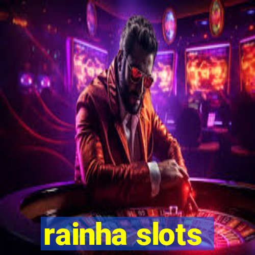 rainha slots